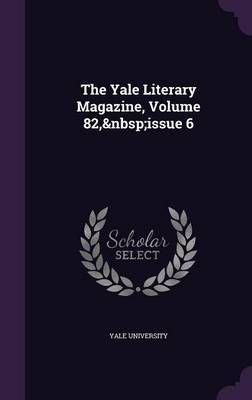 The Yale Literary Magazine, Volume 82, Issue 6 image