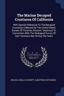 The Marine Decapod Crustacea of California by Waldo Lasalle Schmitt image