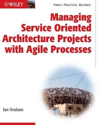 Managing Service Oriented Architecture Projects with Agile Processes on Paperback by Ian Graham