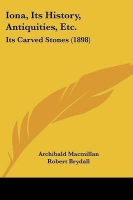 Iona, Its History, Antiquities, Etc.: Its Carved Stones (1898) by Archibald MacMillan image