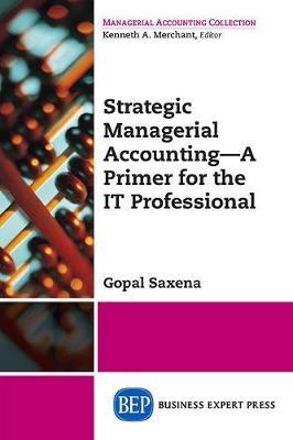 Strategic Managerial Accounting - A Primer for the It Professional by Gopal Saxena image