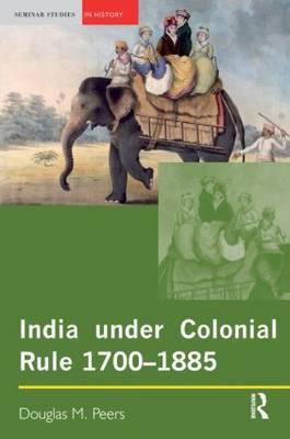 India under Colonial Rule: 1700-1885 by Douglas M. Peers image