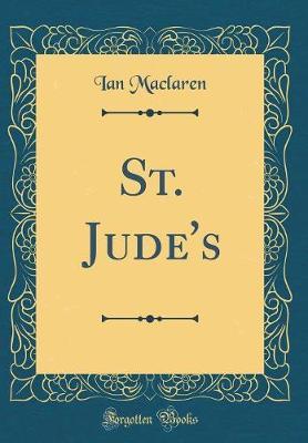 St. Jude's (Classic Reprint) by Ian MacLaren image