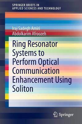 Ring Resonator Systems to Perform Optical Communication Enhancement Using Soliton by Iraj Sadegh Amiri image