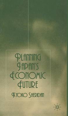 Planning Japan’s Economic Future on Hardback by K. Sheridan