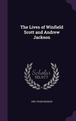 The Lives of Winfield Scott and Andrew Jackson image