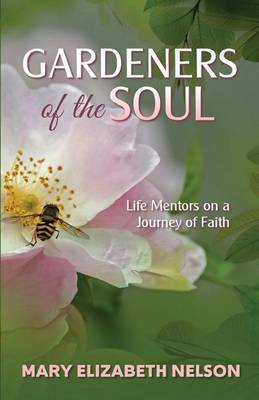 Gardeners of the Soul by Mary Elizabeth Nelson image