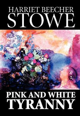 Pink and White Tyranny by Harriet Beecher Stowe image