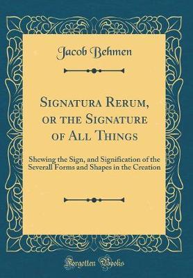 Signatura Rerum, or the Signature of All Things by Jacob Behmen image