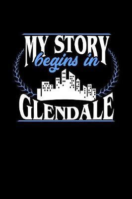 My Story Begins in Glendale by Dennex Publishing image