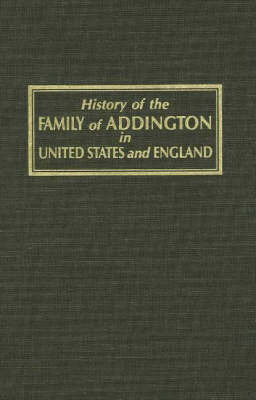 History of the Family of Addington in United States and England by Hugh A. Addington image