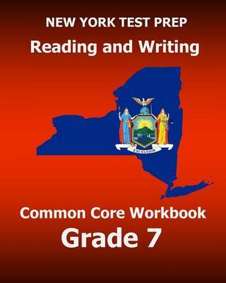 New York Test Prep Reading and Writing Common Core Workbook Grade 7: Preparation for the New York Common Core Ela Test by Test Master Press New York image
