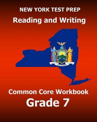 New York Test Prep Reading and Writing Common Core Workbook Grade 7: Preparation for the New York Common Core Ela Test on Paperback by Test Master Press New York