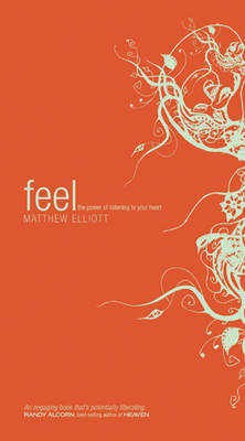 Feel: The Power of Listening to Your Heart by Matthew Elliott image