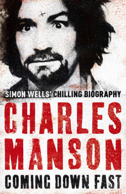 Charles Manson: Coming Down Fast by Simon Wells image