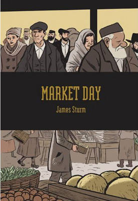 Market Day on Hardback by James Sturm