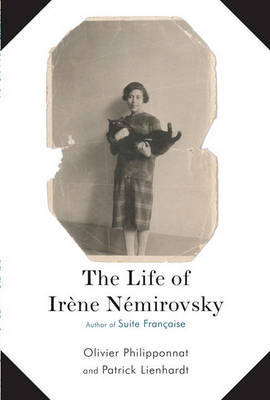 The Life of Irene Nemirovsky: 1903-1942 on Hardback by Olivier Philipponnat