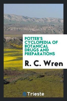 Potter's Cyclopedia of Botanical Drugs and Preparations by R.C. Wren image