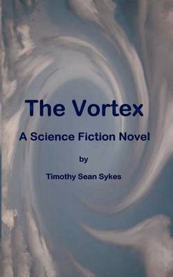 The Vortex - A Science Fiction Novel by Timothy Sean Sykes image