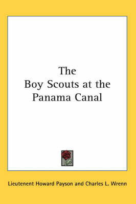 The Boy Scouts at the Panama Canal on Paperback by Lieutenent Howard Payson