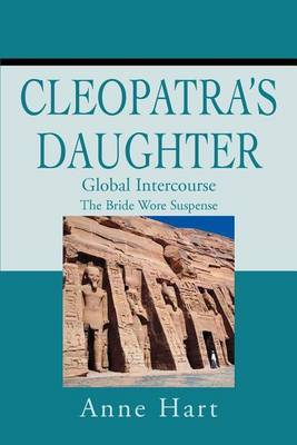Cleopatra's Daughter: Global Intercourse by Anne Hart image