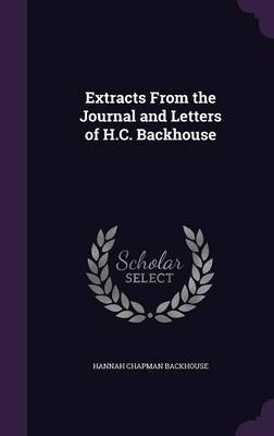 Extracts from the Journal and Letters of H.C. Backhouse by Hannah Chapman Backhouse image