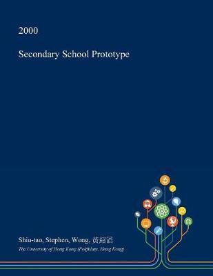 Secondary School Prototype on Paperback by Shiu-Tao Stephen Wong