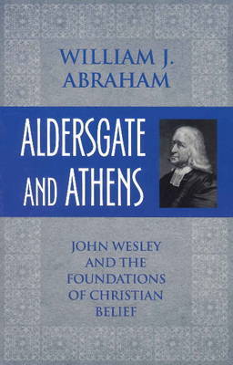 Aldersgate and Athens by William J Abraham image