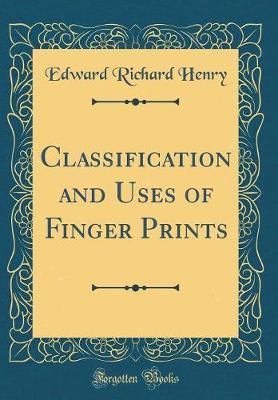 Classification and Uses of Finger Prints (Classic Reprint) by Edward Richard Henry image
