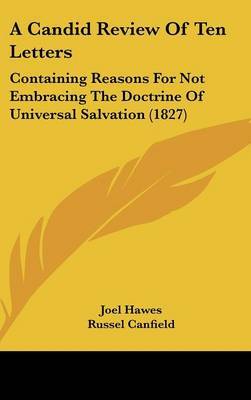 A Candid Review of Ten Letters: Containing Reasons for Not Embracing the Doctrine of Universal Salvation (1827) by Joel Hawes image
