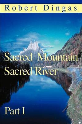 Sacred Mountain Sacred River: Part I by Robert Dingas image