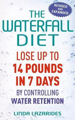The Waterfall Diet: Lose Up to 14 Pounds in 7 Days by Controlling Water Retention by Linda Lazarides image