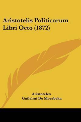 Aristotelis Politicorum Libri Octo (1872) on Paperback by Aristoteles