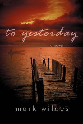 To Yesterday by Mark Wildes image