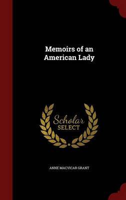Memoirs of an American Lady by Anne Macvicar Grant image