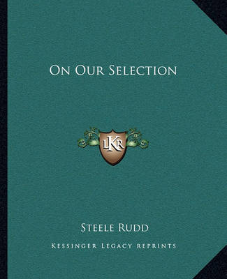 On Our Selection by Steele Rudd image
