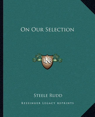 On Our Selection on Paperback by Steele Rudd