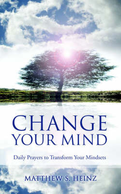 Change Your Mind: Daily Prayers to Transform Your Mindsets by Matthew , S. Heinz image