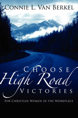 Choose High Road Victories by Connie, L. Van Berkel image