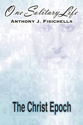 One Solitary Life by Anthony J. Fisichella image