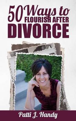 50 Ways to Flourish After Divorce by Patti J Handy image