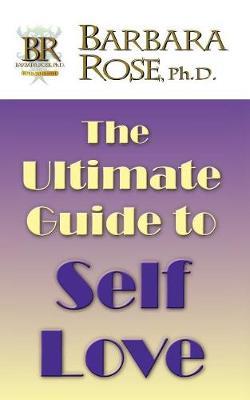The Ultimate Guide To Self Love by Barbara Rose image