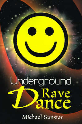 Underground Rave Dance on Paperback by Michael Sunstar