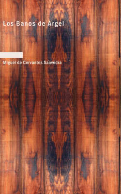 Los Banos De Argel by Miguel de Cervantes Saavedra (1547-1616) image