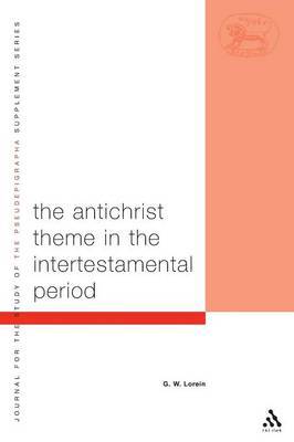 Antichrist Theme in the Intertestamental Period by G.W. Lorein