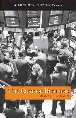 The Cost of Business, (A Longman Topics Reader) by Shane Borrowman image