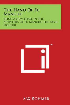 The Hand of Fu Manchu: Being a New Phase in the Activities of Fu Manchu the Devil Doctor by Professor Sax Rohmer image