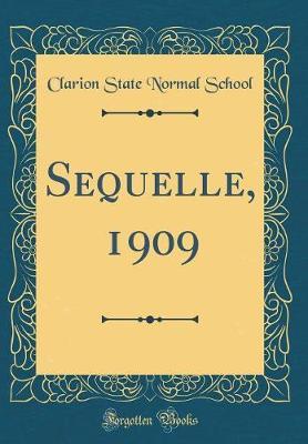 Sequelle, 1909 (Classic Reprint) by Clarion State Normal School image