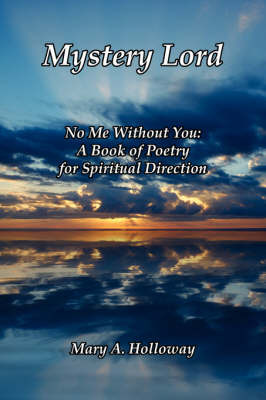 Mystery Lord: No Me Without You: A Book of Poetry for Spiritual Direction by A. Holloway Mary a. Holloway image