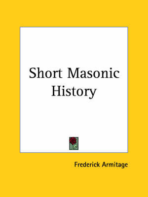 Short Masonic History (1911) by Frederick Armitage image